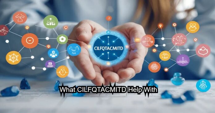 What CILFQTACMITD Help With